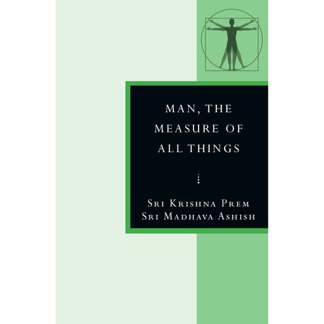Man, the Measure of All Things by Sri Madhava Ashish - Magick Magick.com