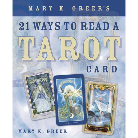 Mary K. Greer's 21 Ways to Read a Tarot Card by Mary K. Greer - Magick Magick.com
