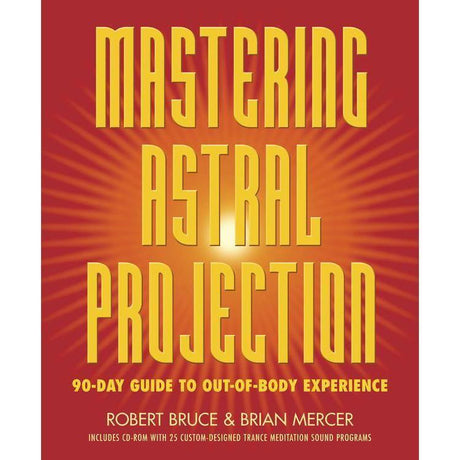 Mastering Astral Projection by Robert Bruce, Brian Mercer - Magick Magick.com