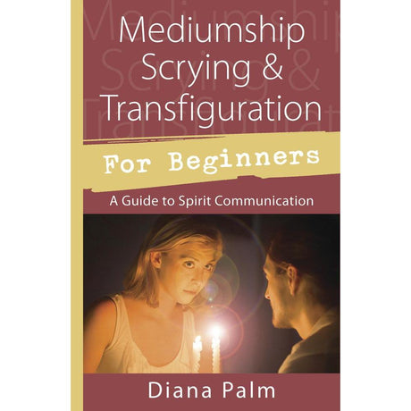 Mediumship Scrying & Transfiguration for Beginners by Diana Palm - Magick Magick.com