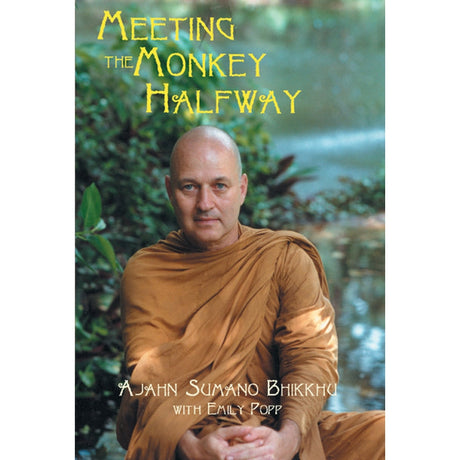 Meeting the Monkey Halfway by Ajahn Bhikkhu Sumano - Magick Magick.com