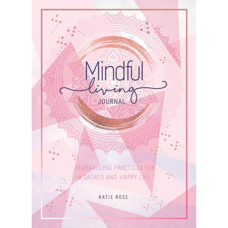 Mindful Living Journal by Katie Rose - Magick Magick.com