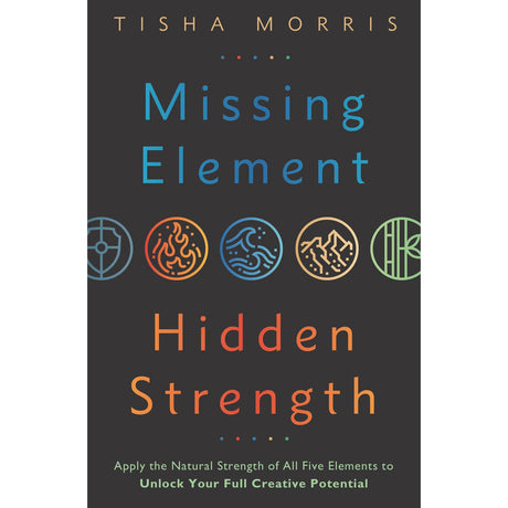 Missing Element, Hidden Strength by Tisha Morris - Magick Magick.com