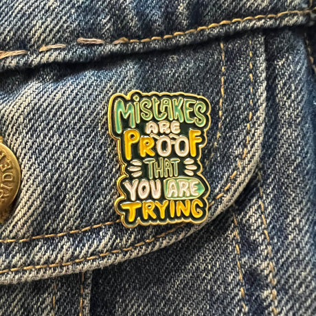 Mistakes Are Proof That You Are Trying Enamel Pin - Magick Magick.com