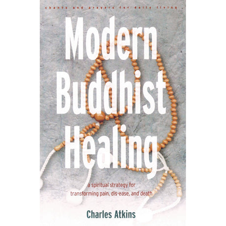 Modern Buddhist Healing by Charles Atkins - Magick Magick.com