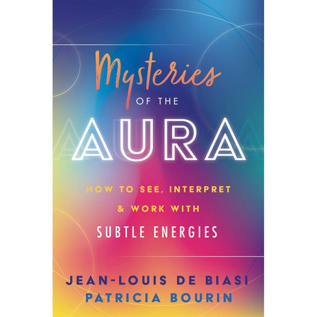 Mysteries of the Aura by Jean-Louis de Biasi, Patricia Bourin - Magick Magick.com