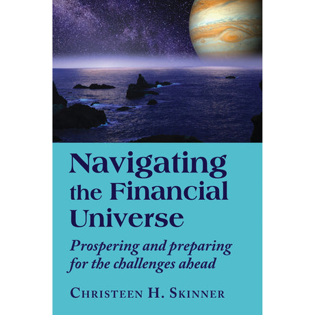 Navigating the Financial Universe by Christeen H. Skinner - Magick Magick.com