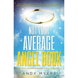 Not Your Average Angel Book by Myers, Andy - Magick Magick.com