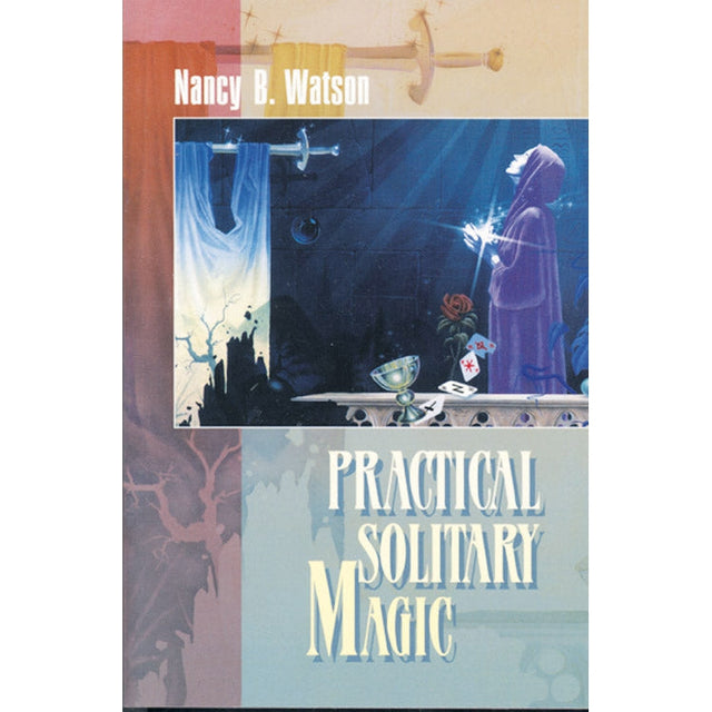 Practical Solitary Magic by Nancy B. Watson - Magick Magick.com