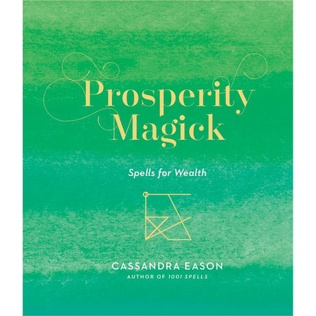 Prosperity Magick: Spells for Wealth (Hardcover) by Cassandra Eason - Magick Magick.com
