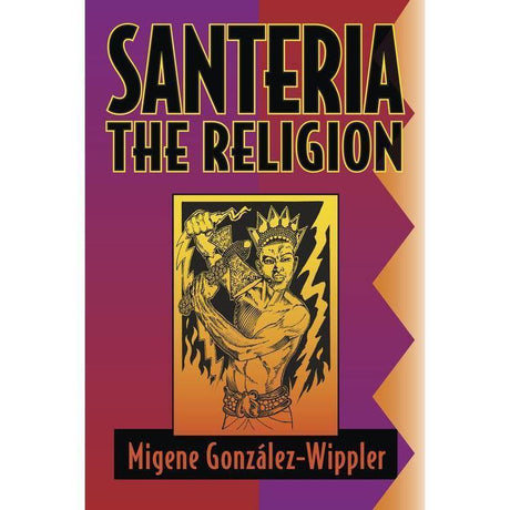 Santeria: the Religion by Migene Gonzalez-Wippler - Magick Magick.com