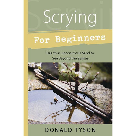 Scrying For Beginners by Donald Tyson - Magick Magick.com