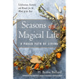 Seasons of a Magical Life by H. Byron Ballard, Amy Blackthorn - Magick Magick.com