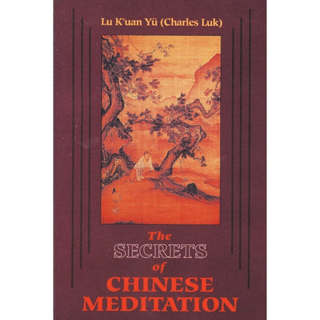 Secrets of Chinese Meditation by K'Uan Lu Yu (Charles Luk) - Magick Magick.com