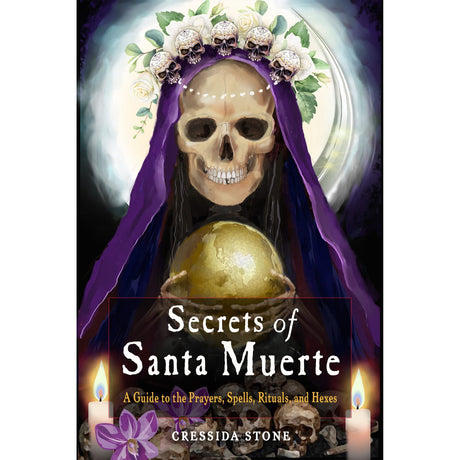 Secrets of Santa Muerte by Cressida Stone - Magick Magick.com