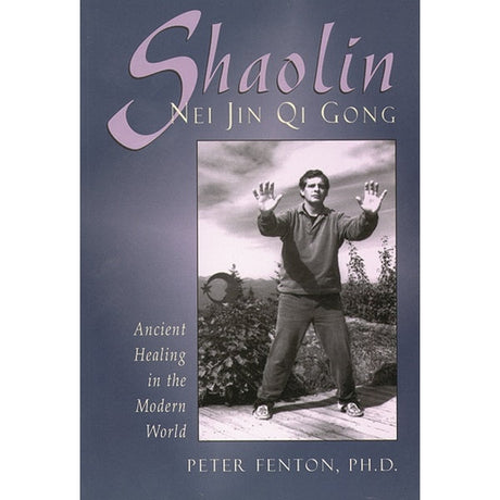 Shaolin Nei Jin Qi Gong by Peter Fenton PhD - Magick Magick.com