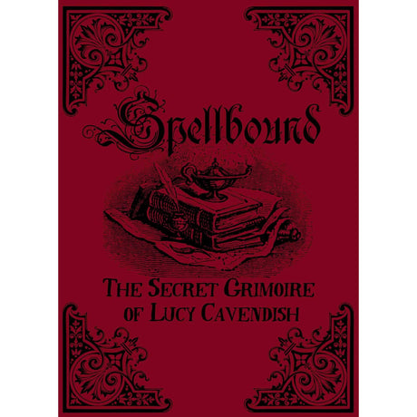 Spellbound: The Secret Grimoire of Lucy Cavendish by Lucy Cavendish - Magick Magick.com