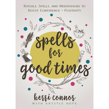 Spells for Good Times by Kerri Connor - Magick Magick.com