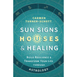 Sun Signs, Houses & Healing by Carmen Turner-Schott - Magick Magick.com