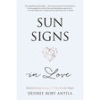 Sun Signs in Love by Desiree RoAntila - Magick Magick.com