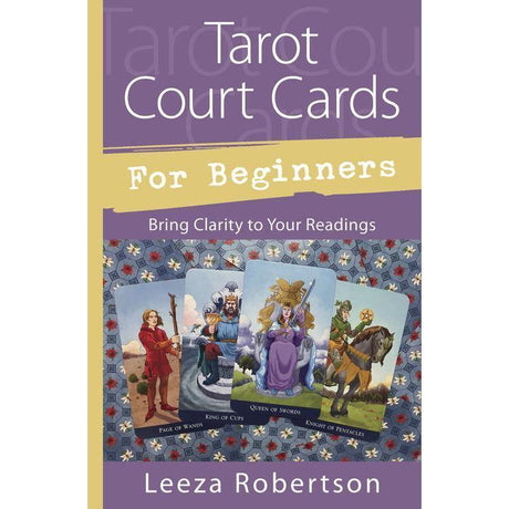 Tarot Court Cards for Beginners by Leeza Robertson - Magick Magick.com