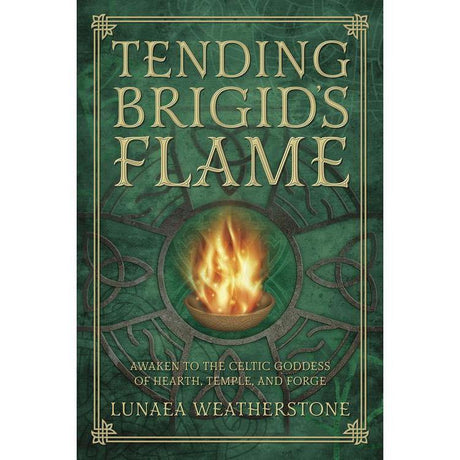 Tending Brigid's Flame by Lunaea Weatherstone - Magick Magick.com