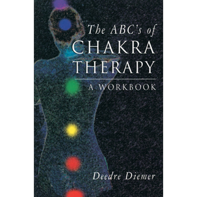 The ABC's of Chakra Therapy by Deedre Diemer - Magick Magick.com