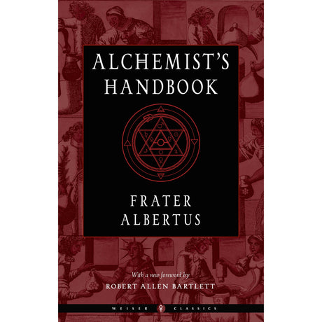 The Alchemist's Handbook by Frater Albertus, Robert Allen Bartlett, Israel Regardie - Magick Magick.com