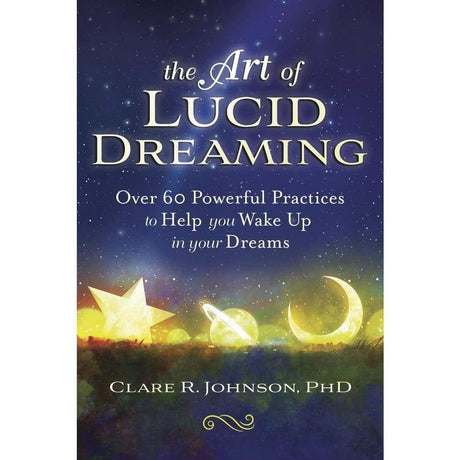 The Art of Lucid Dreaming by Clare R. Johnson PhD - Magick Magick.com
