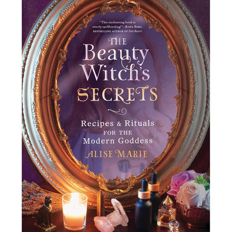 The Beauty Witch's Secrets by Alise Marie - Magick Magick.com