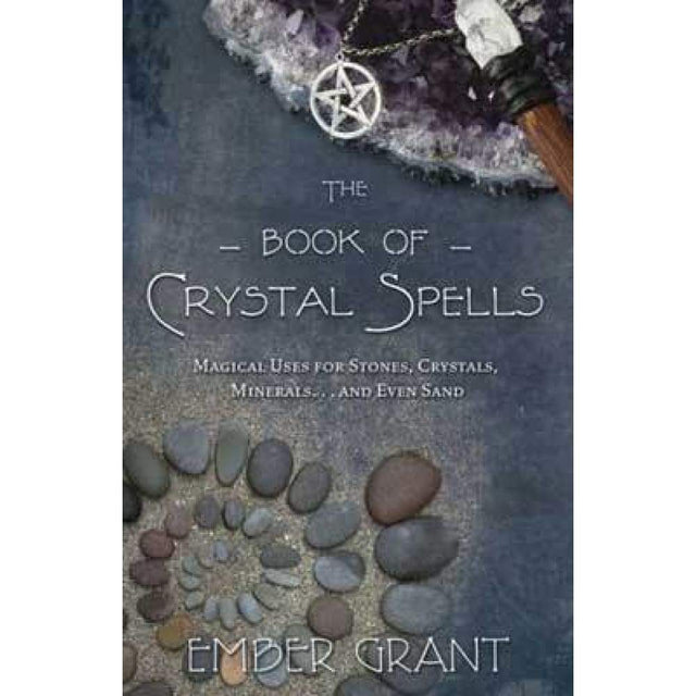 The Book of Crystal Spells by Ember Grant - Magick Magick.com