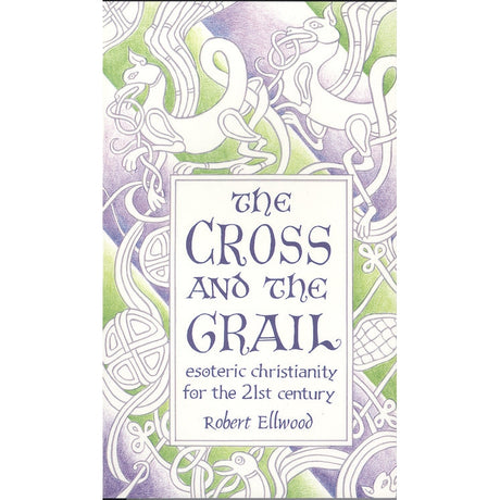 The Cross and the Grail by Robert Ellwood - Magick Magick.com