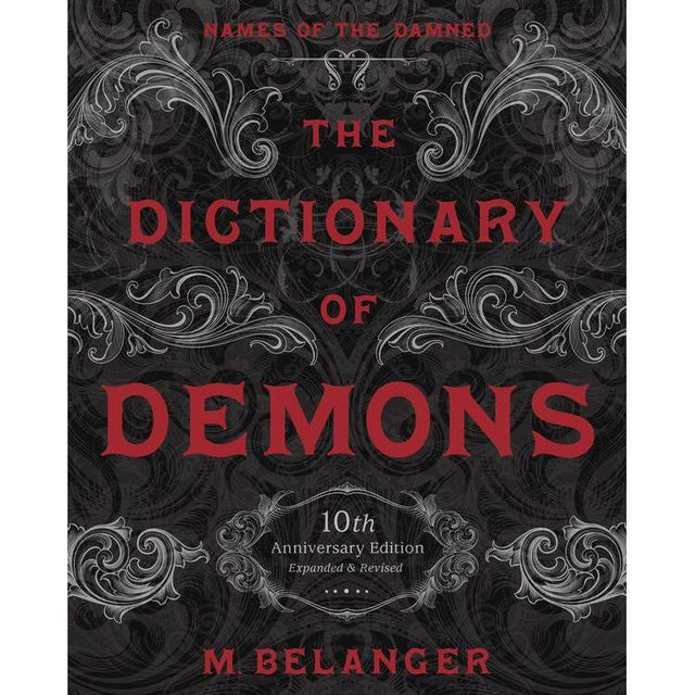 The Dictionary of Demons: Tenth Anniversary Edition by M. Belanger - Magick Magick.com