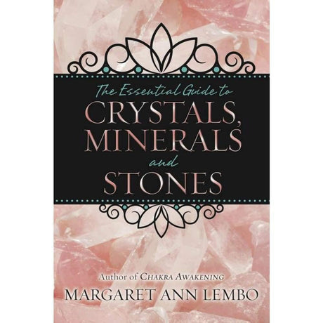 The Essential Guide to Crystals, Minerals and Stones by Margaret Ann Lembo - Magick Magick.com