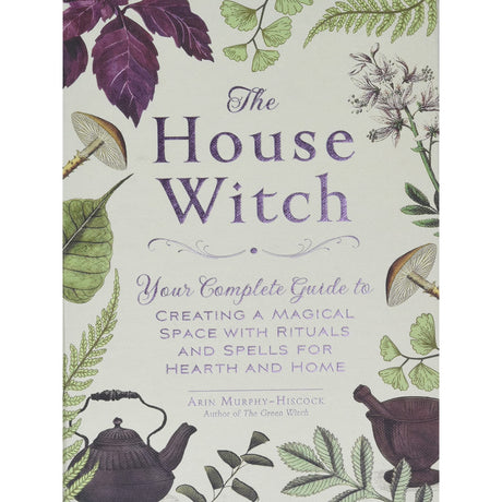 The House Witch by Arin Murphy-Hiscock - Magick Magick.com