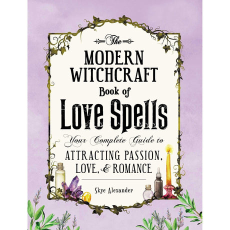 The Modern Witchcraft Book of Love Spells by Skye Alexander - Magick Magick.com