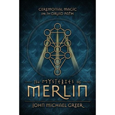 The Mysteries of Merlin by John Michael Greer - Magick Magick.com