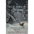 The Old Magic of Christmas by Linda Raedisch - Magick Magick.com