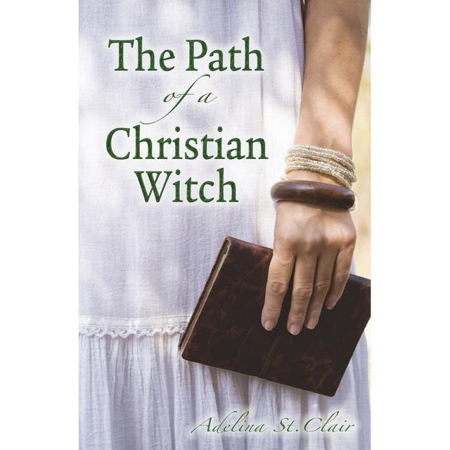 The Path of a Christian Witch by Adelina St. Clair - Magick Magick.com
