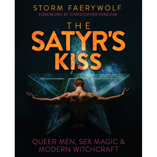 The Satyr's Kiss by Storm Faerywolf, Christopher Penczak - Magick Magick.com