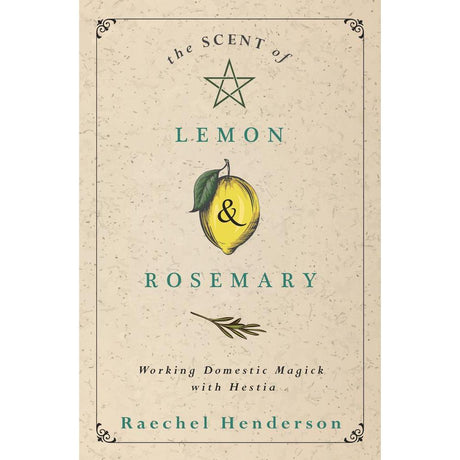 The Scent of Lemon & Rosemary by Raechel Henderson - Magick Magick.com