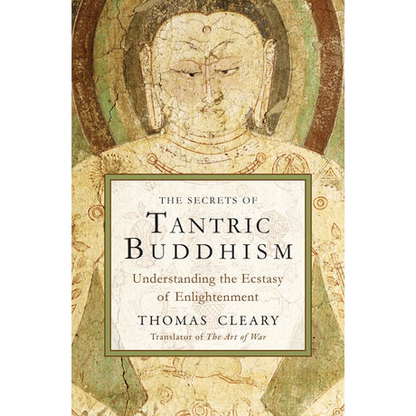 The Secrets of Tantric Buddhism by Thomas Cleary - Magick Magick.com