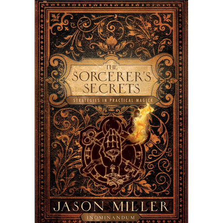 The Sorcerer's Secrets by Jason Miller - Magick Magick.com