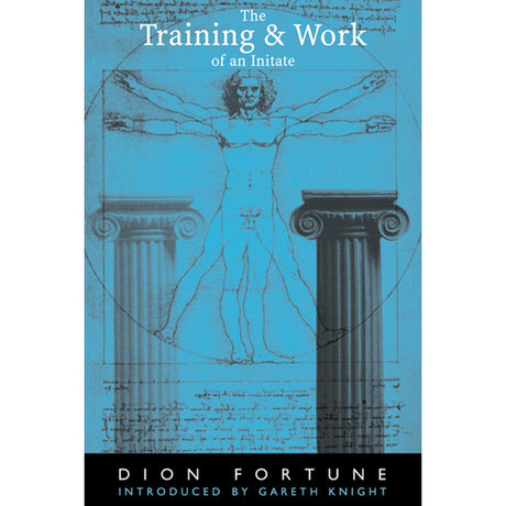 The Training & Work of an Initiate by Dion Fortune - Magick Magick.com