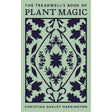 The Treadwell's Book of Plant Magic by Christina Oakley Harrington - Magick Magick.com