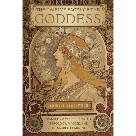 The Twelve Faces of the Goddess by Danielle Blackwood - Magick Magick.com