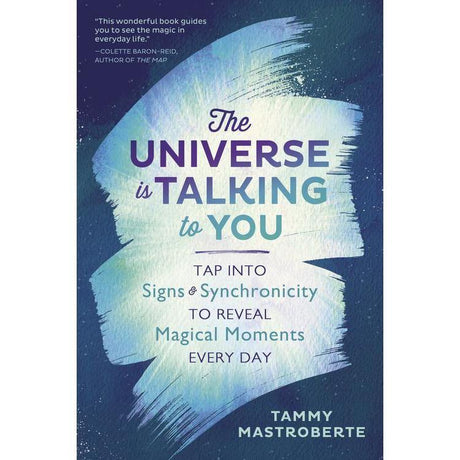 The Universe Is Talking to You by Tammy Mastroberte - Magick Magick.com