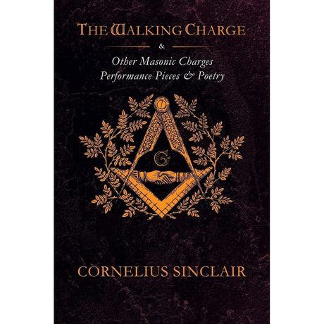 The Walking Charge and other Masonic Performance Pieces by Cornelius Sinclair - Magick Magick.com