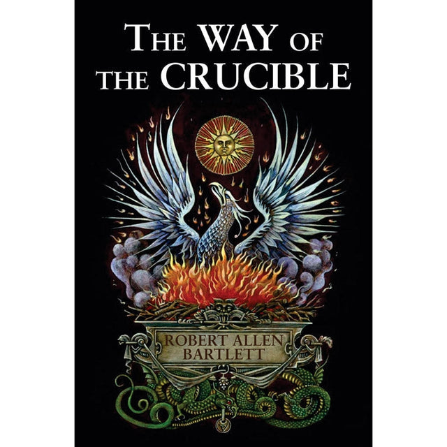 The Way of the Crucible by Robert Allen Bartlett - Magick Magick.com