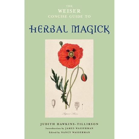 The Weiser Concise Guide to Herbal Magick by Judith Hawkins-Tillirson - Magick Magick.com